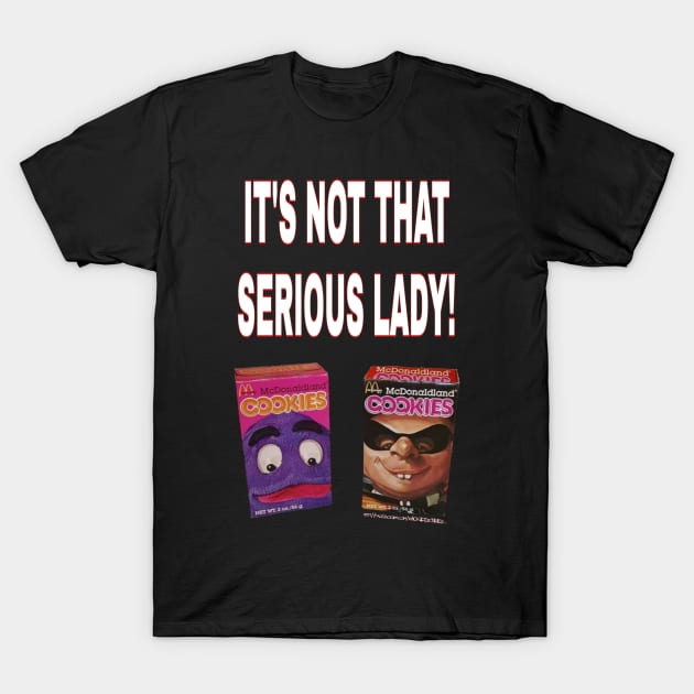 It's not that serious T-Shirt by Wicked9mm